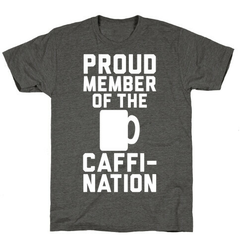 Proud Member Of The Caffi-Nation T-Shirt