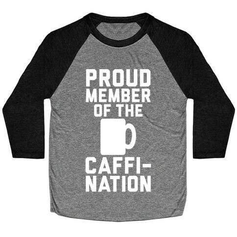 Proud Member Of The Caffi-Nation Baseball Tee