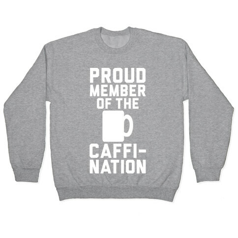 Proud Member Of The Caffi-Nation Pullover
