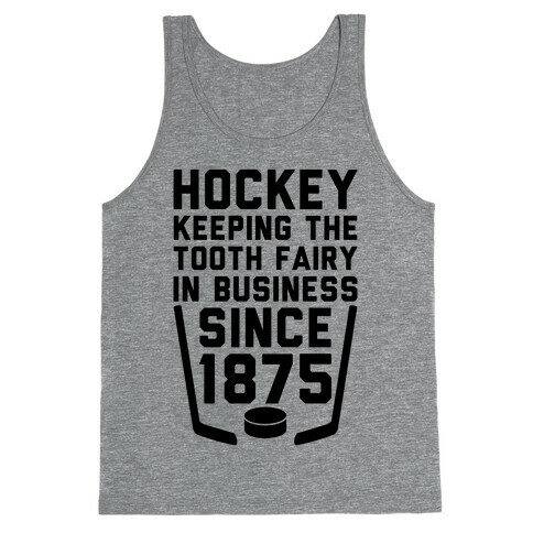 Hockey: Keeping The Tooth Fairy In Business Tank Top