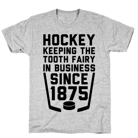Hockey: Keeping The Tooth Fairy In Business T-Shirt