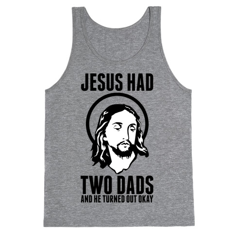 Jesus Had Two Dads Tank Top
