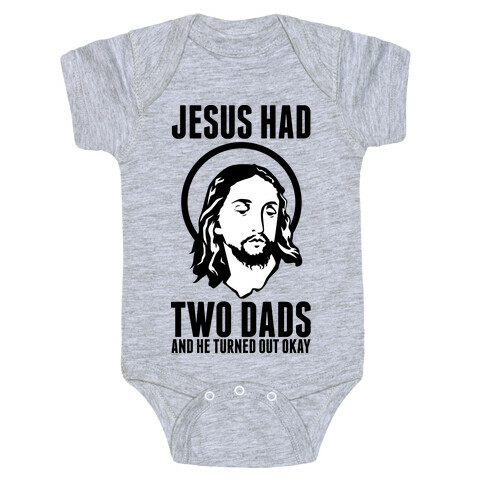 Jesus Had Two Dads Baby One-Piece