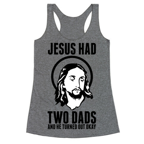 Jesus Had Two Dads Racerback Tank Top