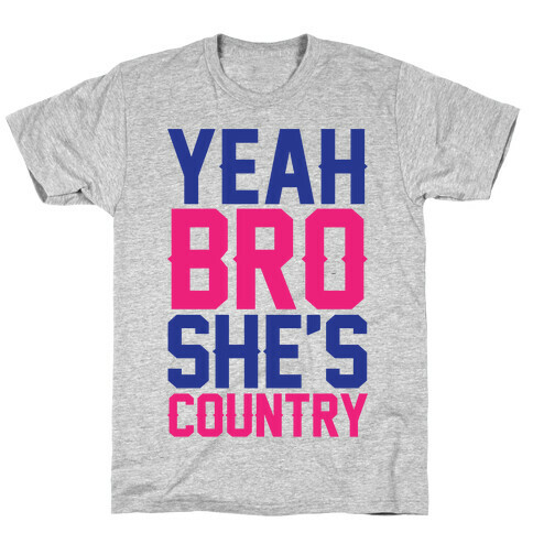 Yeah Bro She's Country T-Shirt