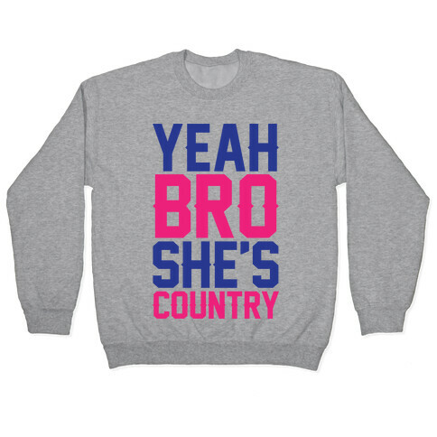 Yeah Bro She's Country Pullover
