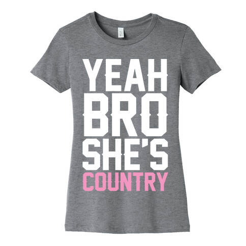 Yeah Bro She's Country Womens T-Shirt