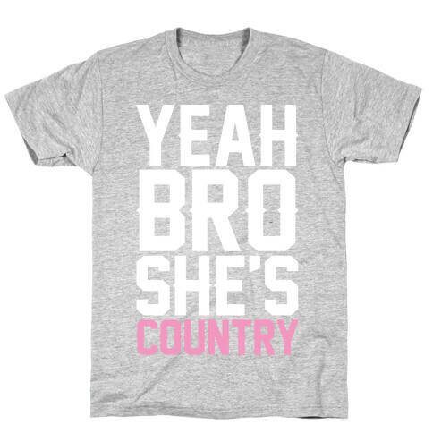 Yeah Bro She's Country T-Shirt