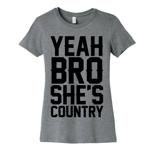 Yeah Bro She's Country Womens T-Shirt