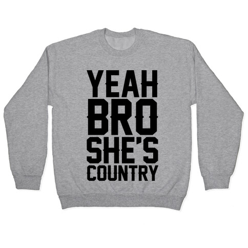 Yeah Bro She's Country Pullover
