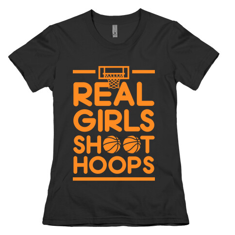 Real Girls Shoot Hoops Womens T-Shirt