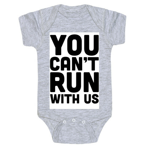 You Can't Run With Us! Baby One-Piece