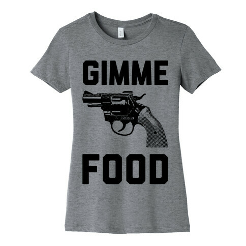 Gimme Food Womens T-Shirt