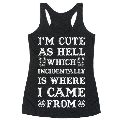 I'm Cute As Hell Racerback Tank Top