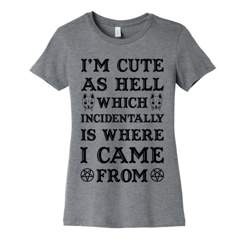 I'm Cute As Hell Womens T-Shirt