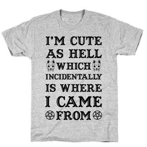 I'm Cute As Hell T-Shirt