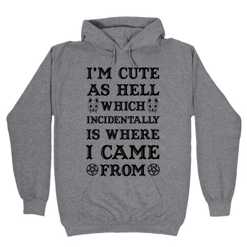 I'm Cute As Hell Hooded Sweatshirt