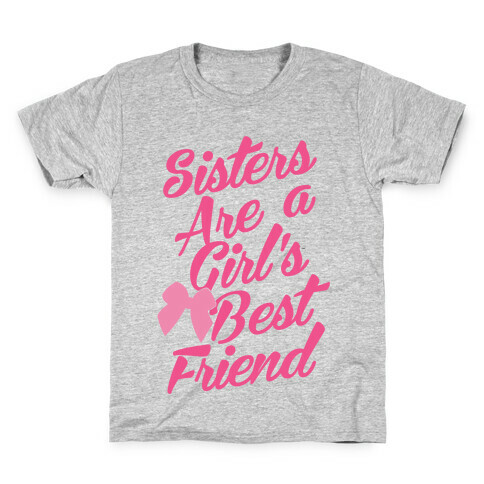 Sisters Are A Girl's Best Friend Kids T-Shirt