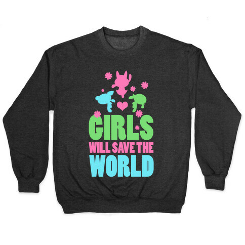 Girls Will Save the World Pullover