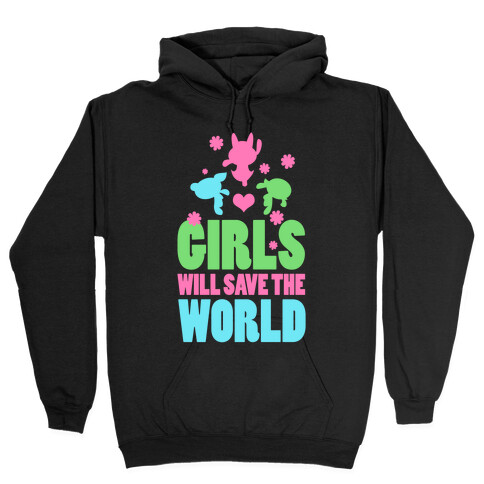 Girls Will Save the World Hooded Sweatshirt