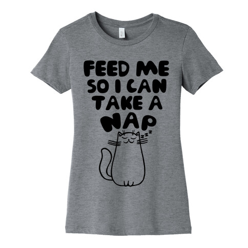 Feed Me So I Can Take A Nap Womens T-Shirt