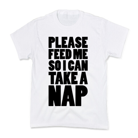 Please Feed Me So I Can Take A Nap Kids T-Shirt