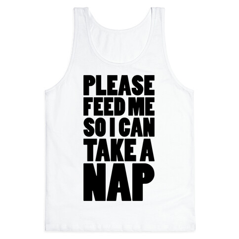 Please Feed Me So I Can Take A Nap Tank Top