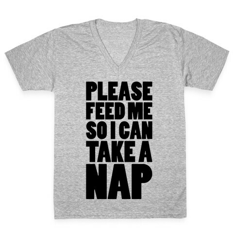 Please Feed Me So I Can Take A Nap V-Neck Tee Shirt