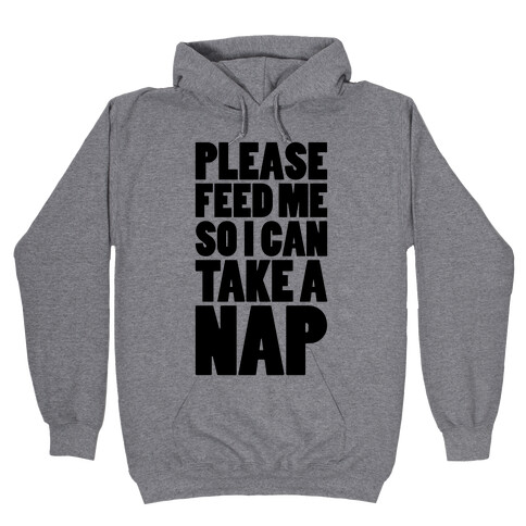 Please Feed Me So I Can Take A Nap Hooded Sweatshirt
