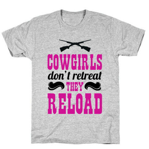 Cowgirls Don't Retreat. They Reload! T-Shirt
