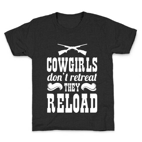 Cowgirls Don't Retreat. They Reload! Kids T-Shirt