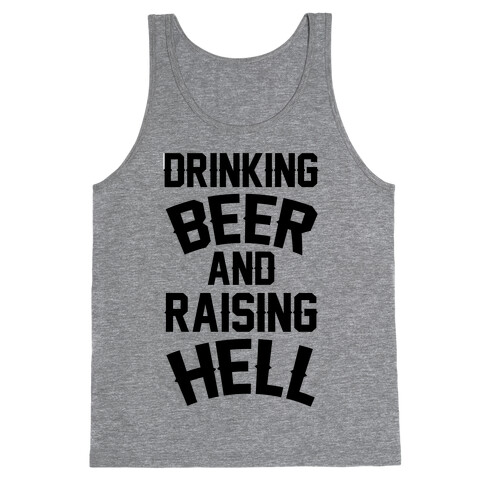 Drinking Beer and Raising Hell Tank Top