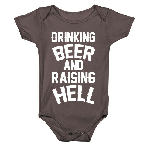 Drinking Beer and Raising Hell Baby One-Piece