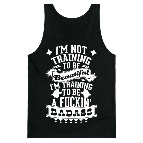 Training to be a F***in' Badass Tank Top
