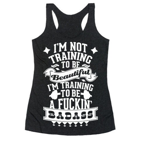 Training to be a F***in' Badass Racerback Tank Top