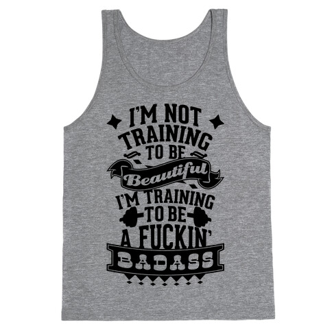 Training to be a F***in' Badass Tank Top