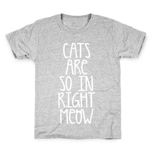 Cats Are So In Right Meow Kids T-Shirt