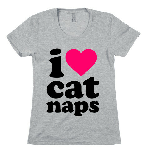 I Love Cat Naps Womens T-Shirt