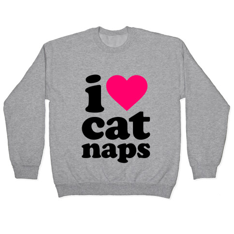 I Love Cat Naps Pullover