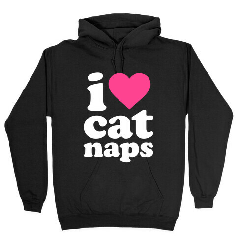 I Love Cat Naps Hooded Sweatshirt