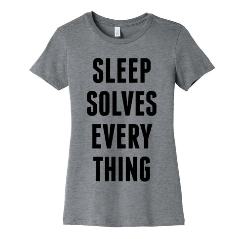 Sleep Solves Everything Womens T-Shirt