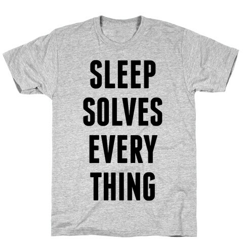 Sleep Solves Everything T-Shirt