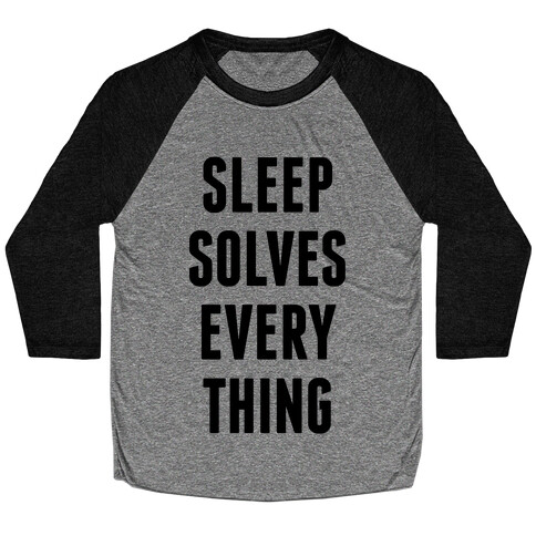 Sleep Solves Everything Baseball Tee