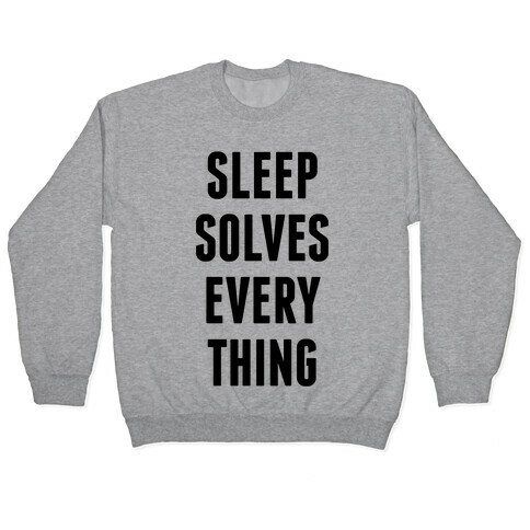 Sleep Solves Everything Pullover
