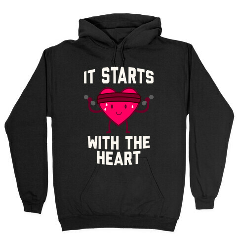 It Starts With The Heart Hooded Sweatshirt