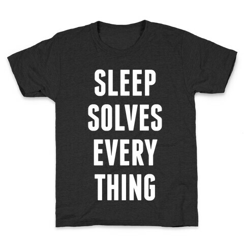 Sleep Solves Everything Kids T-Shirt