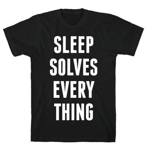 Sleep Solves Everything T-Shirt