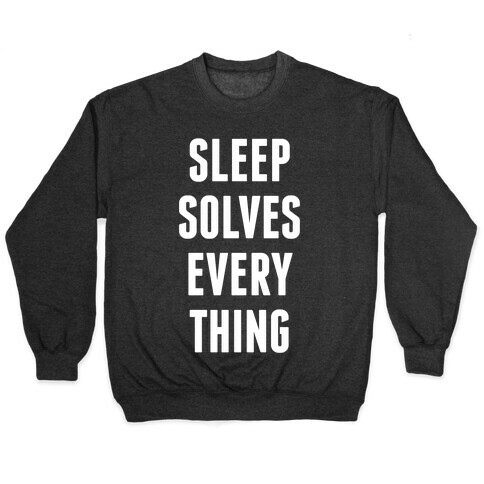 Sleep Solves Everything Pullover