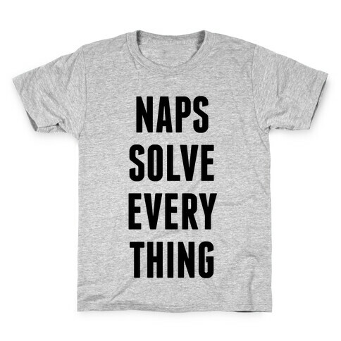 Naps Solve Everything Kids T-Shirt