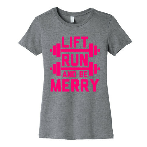 Lift, Run, And Be Merry Womens T-Shirt